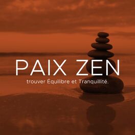 Album cover of Paix Zen: Cette Playlist propose des Sons les plus Paisibles et des Mélodies Relaxantes vous permettant de calmer votre Esprit et 