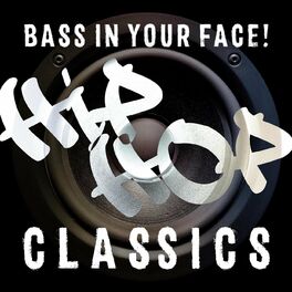 Album cover of Bass In Your Face! Hip Hop Classics