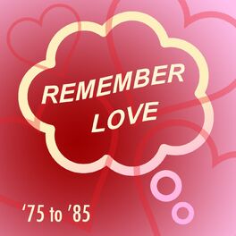 Album cover of Remember Love: '75 to '85