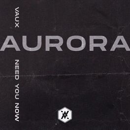 Album cover of Aurora (Need You Now)