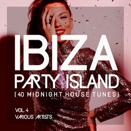 Album cover of Ibiza Party Island (40 Midnight House Tunes), Vol. 4