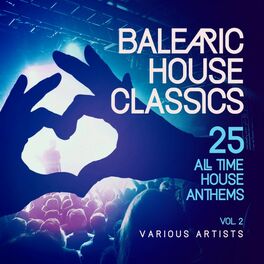 Album cover of Balearic House Classics, Vol. 2 (25 All Time House Anthems)