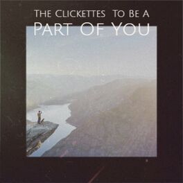 Album cover of The Clickettes to Be a Part of You