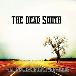 Download The Dead South - The Ocean Went Mad and We Were to Blame 2013
