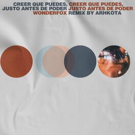 Album cover of Creer Que Puedes, Justo Antes de Poder ( Arhkota Remix)
