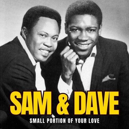 Sam & Dave - Small Portion Of Your Love: lyrics en nummers | Deezer