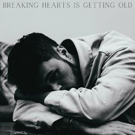 Album cover of breaking hearts is getting old