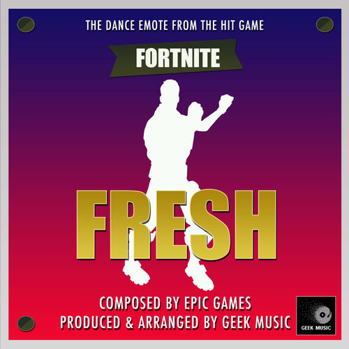 Fortnite Rap To Fresh Dance Emote Lyrics Geek Music Fortnite Battle Royale Fresh Dance Emote Listen With Lyrics Deezer
