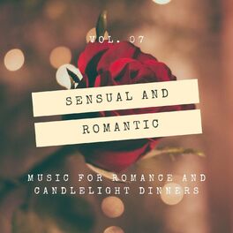 Album cover of Sensual And Romantic - Music For Romance And Candlelight Dinners, Vol. 07
