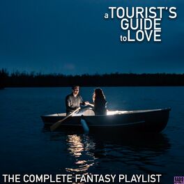 Album cover of A Tourist's Guide to Love- The Complete Fantasy Playlist