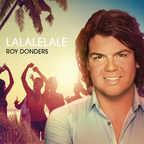 Roy Donders Lalalelale Listen With Lyrics Deezer