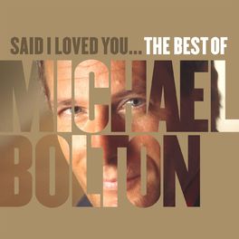 Album cover of Said I Loved You... The Best of Michael Bolton