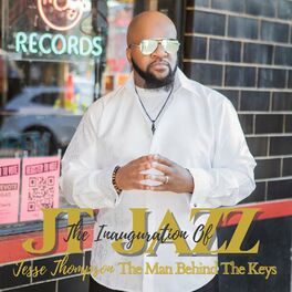 Album cover of The Inauguration of Jtjazz (Jesse Thompson the Man Behind the Keys)