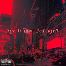 Album cover of Aye Is That Foreign?