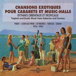 Album cover of Chansons exotiques pour cabarets et music-halls: Paris, Juan-les-Pins, St Tropez, Napoli, Oran (Tropical & Exotic Music 1954-1962)