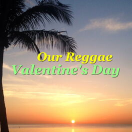 Album cover of Our Reggae Valentine's Day