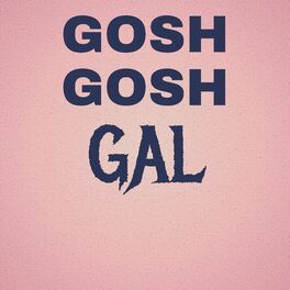 Album cover of Gosh Gosh Gal