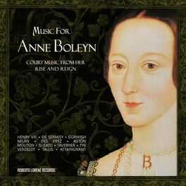 Album cover of Music for Anne Boleyn: Court Music from Her Rise and Reign
