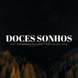 Album cover of Doces Sonhos: Criaturas Serenas Da Floresta Para Induzir O Sono