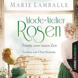 Album cover of Mode-Atelier Rosen - Träume einer neuen Zeit - Atelier Rosen, Teil 2 (Gekürzt)