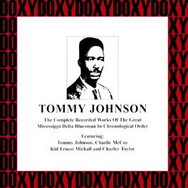 Tommy Johnson: albums, songs, playlists | Listen on Deezer