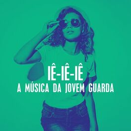 Album cover of Iê-iê-iê : A música da jovem guarda