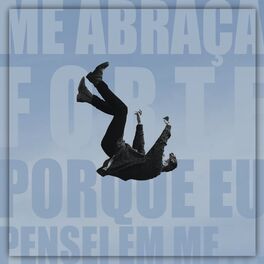 Album cover of Me Abraça Forte Porque Eu Pensei em Me...