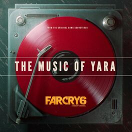 Album cover of Far Cry 6: The Music of Yara (From the Far Cry 6 Original Game Soundtrack)