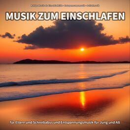 Album cover of Musik zum Einschlafen für Eltern und Schreibabys und Entspannungsmusik für Jung und Alt