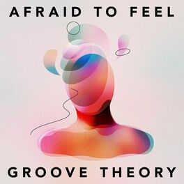Album cover of Afraid To Feel: Groove Theory