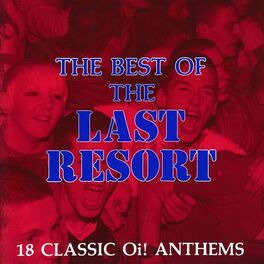 Album cover of The Best Of The Last Resort: 18 Classic Oi! Anthems