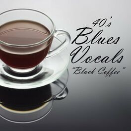 Album cover of 40s Blues Vocals - Black Coffee