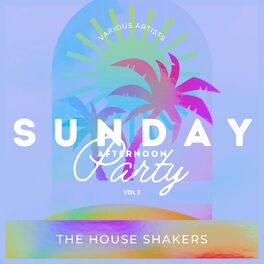 Album cover of Sunday Afternoon Party (The House Shakers), Vol. 2
