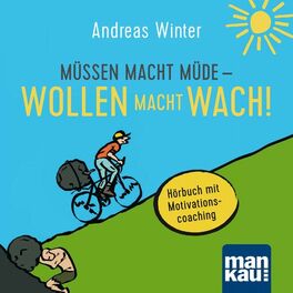 Album cover of Müssen macht müde - Wollen macht wach! (Hörbuch mit Motivationscoaching)