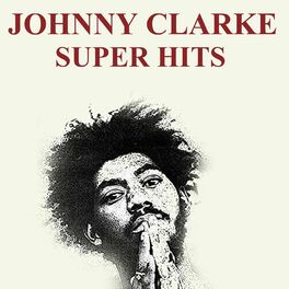 Johnny Clarke: albums, songs, playlists | Listen on Deezer