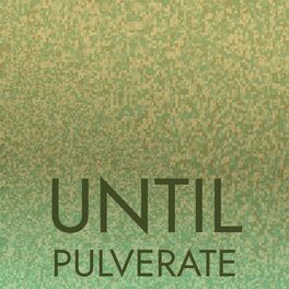 Album cover of Until Pulverate