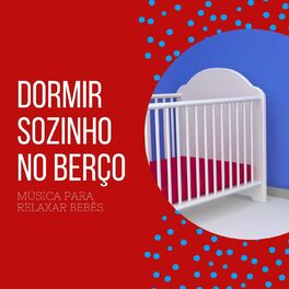 Album cover of Dormir Sozinho no Berço: Música para Relaxar Bebês