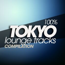 Album cover of 100% Tokyo Lounge Tracks Compilation