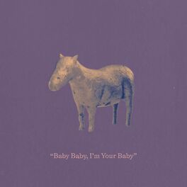 Album cover of Baby Baby, I'm Your Baby