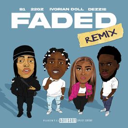 Album cover of Faded (feat. 22Gz, Dezzie & Ivorian Doll) (Remix)
