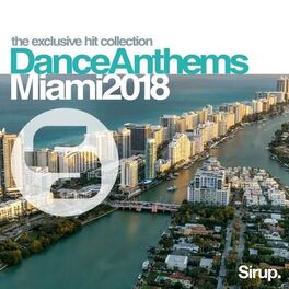 Album cover of Sirup Dance Anthems Miami 2018