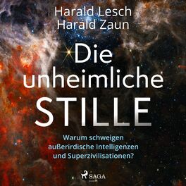 Album cover of Die unheimliche Stille: Warum schweigen außerirdische Intelligenzen und Superzivilisationen?