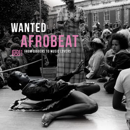 Album cover of Wanted Afrobeat: From Diggers to Music Lovers