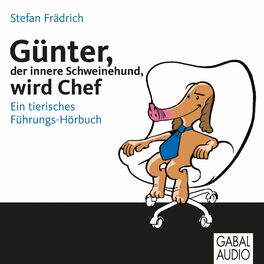 Album cover of Günter, der innere Schweinehund, wird Chef (Ein tierisches Führungs-Hörbuch. Ungekürzte Hörbuchfassung)