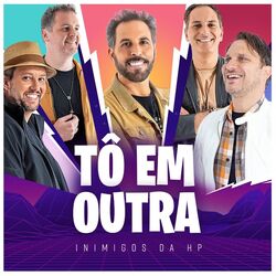 Baixar Tô em Outra - Inimigos Da HP