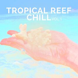 Album cover of Tropical Reef Chill, Vol. 1 (Relaxed and Groovy Exotic Chill out Tunes)