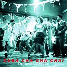 Album cover of Cuba Cha Cha Cha - the Wild Sound of Orquesta Aragón