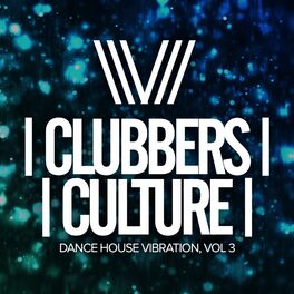 Album cover of Clubbers Culture: Dance House Vibration, Vol.3