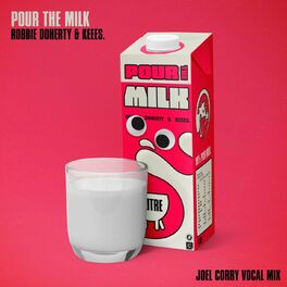Album cover of Pour the Milk (Joel Corry Vocal Mix)