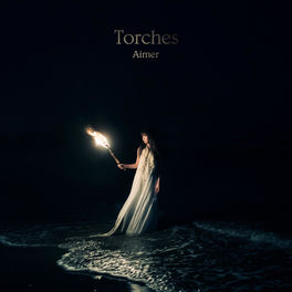 Aimer Torches Lyrics And Songs Deezer
